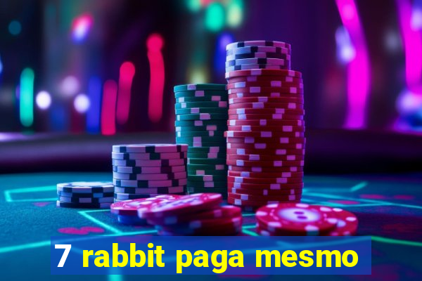 7 rabbit paga mesmo